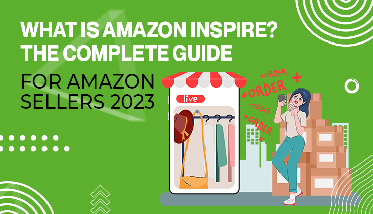 What is Amazon Inspire The Complete Guide For Amazon Sellers 2023