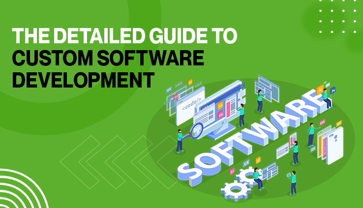 The Detailed Guide to Custom Software Development