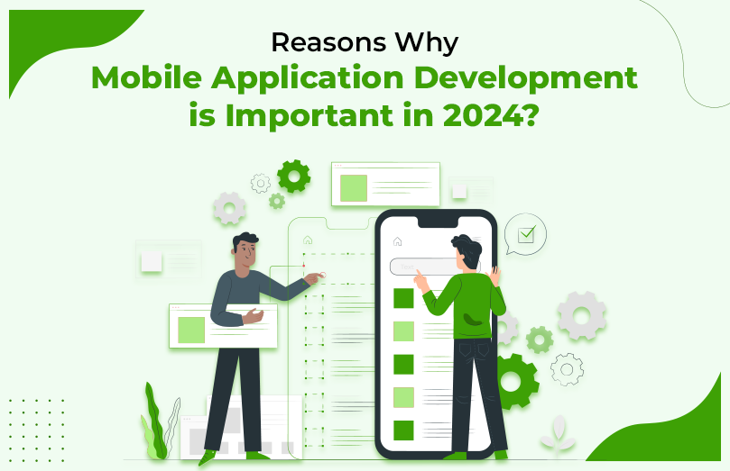 The Crucial Role Of Mobile Application Development in 2024