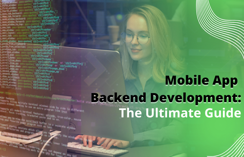 Mobile App Backend Development The Ultimate Guide
